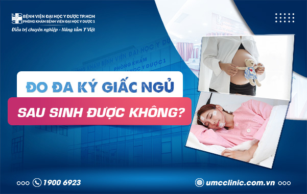 ĐO ĐA KÝ GIẤC NGỦ SAU SINH ĐƯỢC KHÔNG?