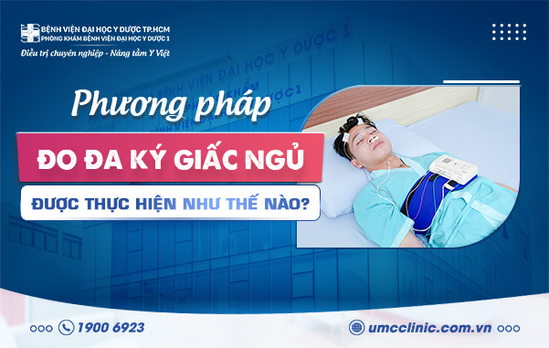 PHƯƠNG PHÁP ĐO ĐA KÝ GIẤC NGỦ ĐƯỢC THỰC HIỆN NHƯ THẾ NÀO?
