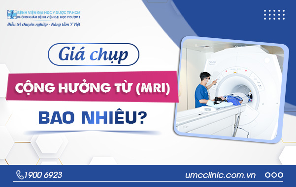 GIÁ CHỤP CỘNG HƯỞNG TỪ (MRI) LÀ BAO NHIÊU?