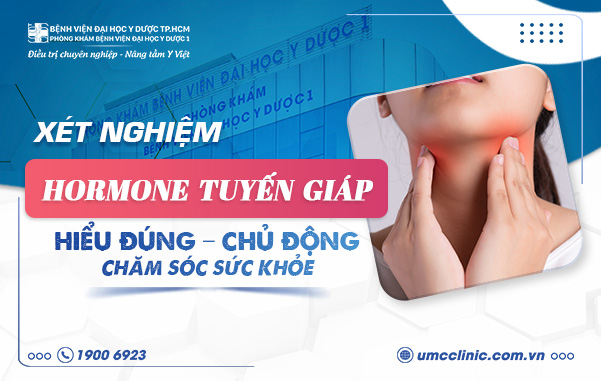 XÉT NGHIỆM HORMON TUYẾN GIÁP: HIỂU ĐÚNG – CHỦ ĐỘNG CHĂM SÓC SỨC KHỎE
