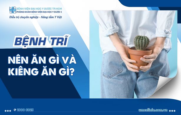 BỆNH TRĨ NÊN ĂN GÌ VÀ KIÊNG ĂN GÌ ĐỂ GIẢM ĐAU?