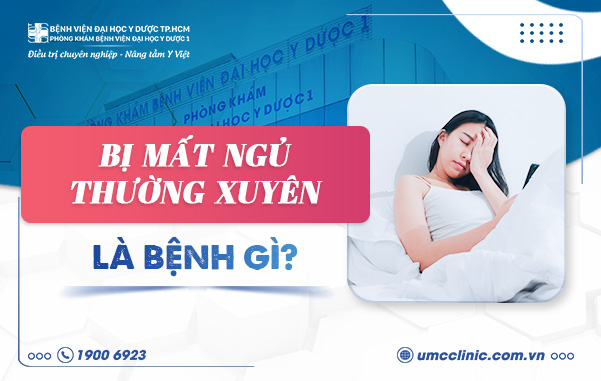 BỊ MẤT NGỦ THƯỜNG XUYÊN LÀ BỆNH GÌ? CÓ CẦN ĐI KHÁM HAY KHÔNG?