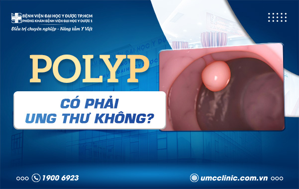 POLYP LÀ GÌ? POLYP CÓ PHẢI UNG THƯ KHÔNG?