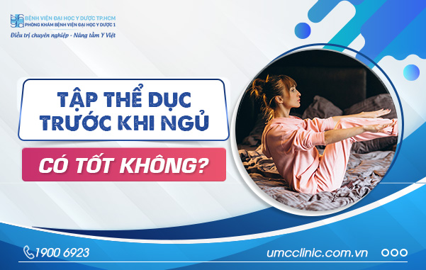TẬP THỂ TRƯỚC KHI NGỦ CÓ TỐT KHÔNG?