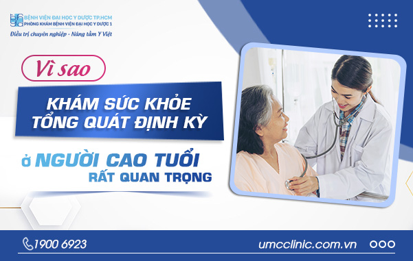 VÌ SAO KHÁM SỨC KHỎE TỔNG QUÁT ĐỊNH KỲ Ở NGƯỜI CAO TUỔI RẤT QUAN TRỌNG?