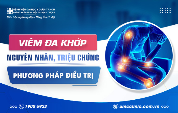 VIÊM ĐA KHỚP: NGUYÊN NHÂN, TRIỆU CHỨNG, PHƯƠNG PHÁP ĐIỀU TRỊ