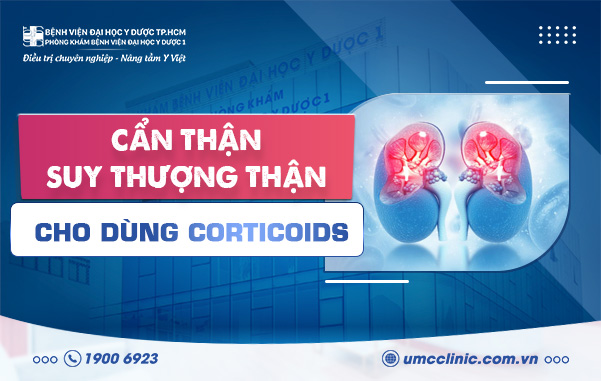 NGUY CƠ SUY TUYẾN THƯỢNG THẬN KHI DÙNG CORTICOID KHÔNG ĐÚNG CÁCH