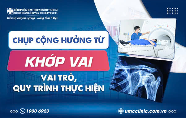 CHỤP CỘNG HƯỞNG TỪ KHỚP VAI: MỤC ĐÍCH, QUY TRÌNH THỰC HIỆN