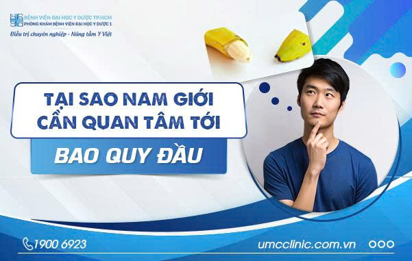 TẠI SAO NAM GIỚI CẦN QUAN TÂM ĐẾN BAO QUY ĐẦU?