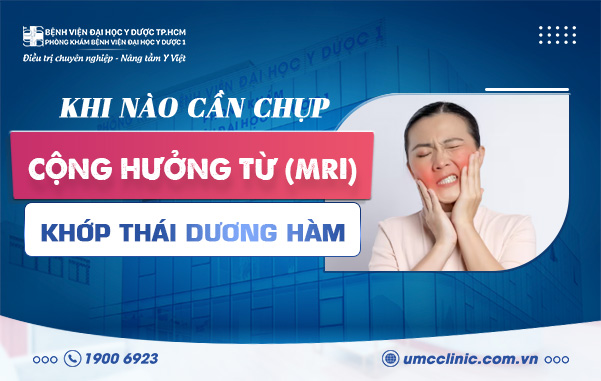 KHI NÀO CẦN CHỤP CỘNG HƯỞNG TỪ (MRI) KHỚP THÁI DƯƠNG HÀM?