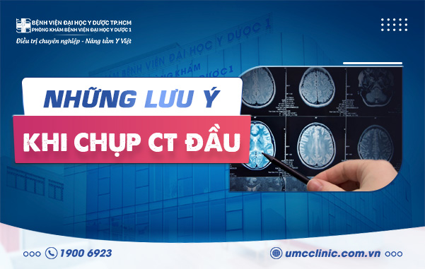 TẤT TẦN TẬT NHỮNG ĐIỀU CẦN LƯU Ý TRƯỚC KHI CHỤP CT ĐẦU