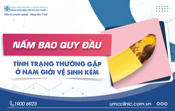 NẤM BAO QUY ĐẦU – TÌNH TRẠNG THƯỜNG GẶP Ở NAM GIỚI VỆ SINH KÉM
