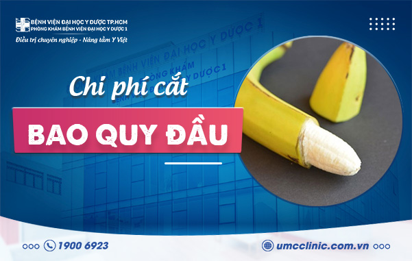 CHI PHÍ CẮT BAO QUY ĐẦU BAO NHIÊU TIỀN? ĐỊA CHỈ CẮT BAO QUY ĐẦU UY TÍN