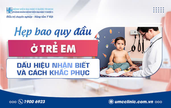 HẸP BAO QUY ĐẦU Ở TRẺ EM: DẤU HIỆU NHẬN BIẾT VÀ CAN THIỆP KỊP THỜI