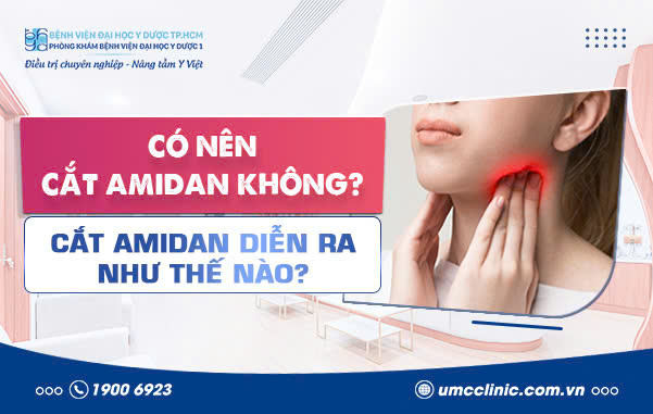 CẮT AMIDAN CÓ ĐAU KHÔNG? CÓ NÊN CẮT AMIDAN KHÔNG?