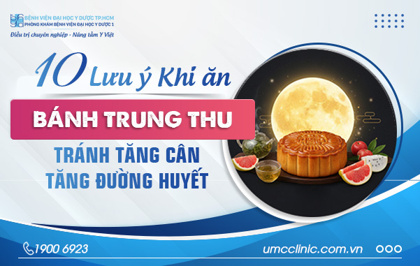 10 LƯU Ý KHI ĂN BÁNH TRUNG THU, TRÁNH TĂNG CÂN TĂNG ĐƯỜNG HUYẾT