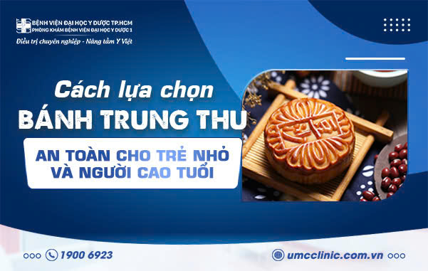 CÁCH LỰA CHỌN BÁNH TRUNG THU AN TOÀN CHO TRẺ NHỎ VÀ NGƯỜI CAO TUỔI