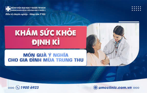 KHÁM SỨC KHỎE ĐỊNH KỲ – MÓN QUÀ Ý NGHĨA CHO GIA ĐÌNH MÙA TRUNG THU