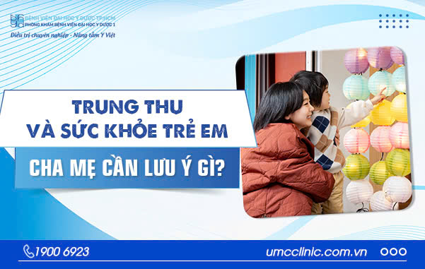 TRUNG THU VÀ SỨC KHỎE TRẺ EM: CHA MẸ CẦN LƯU Ý GÌ?