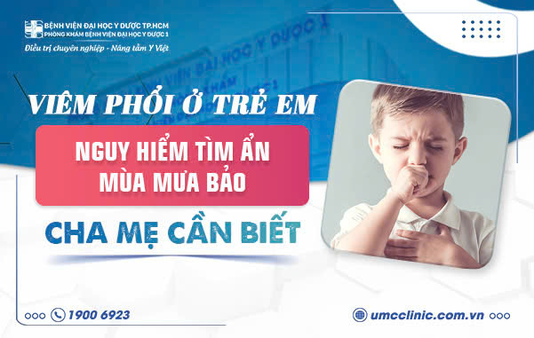 VIÊM PHỔI Ở TRẺ EM: NGUY HIỂM TIỀM ẨN MÙA MƯA BÃO CHA MẸ CẦN BIẾT