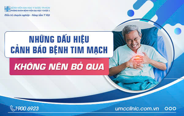 NHỮNG DẤU HIỆU CẢNH BÁO BỆNH TIM MẠCH KHÔNG NÊN BỎ QUA