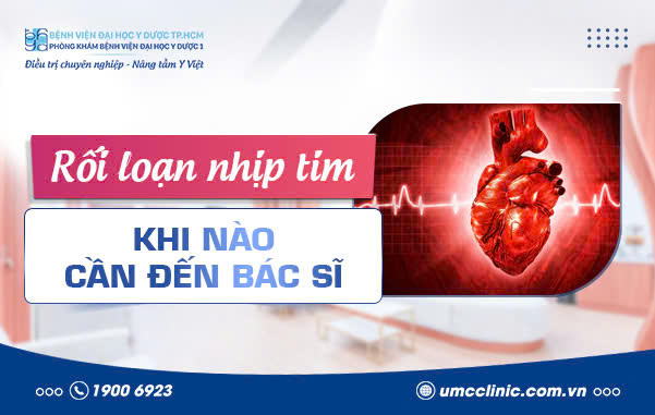 RỐI LOẠN NHỊP TIM: KHI NÀO CẦN ĐẾN BÁC SĨ?