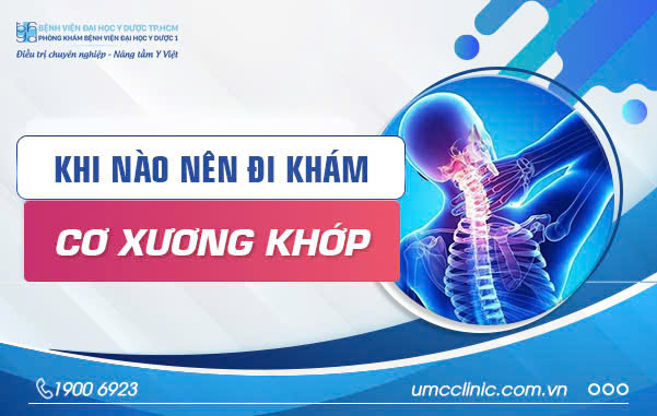 KHI NÀO CẦN KHÁM CHUYÊN KHOA CƠ XƯƠNG KHỚP?