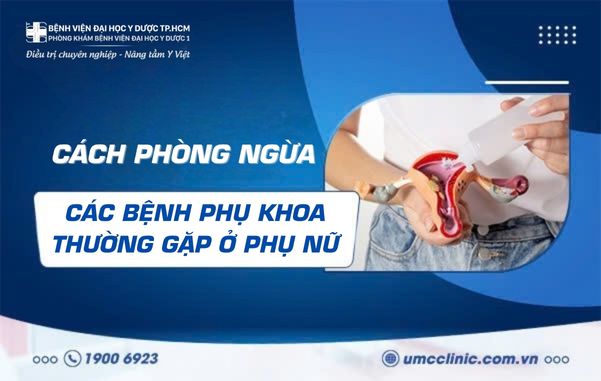 CÁCH PHÒNG NGỪA CÁC BỆNH PHỤ KHOA THƯỜNG GẶP Ở PHỤ NỮ