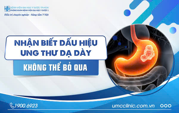 10 DẤU HIỆU NHẬN BIẾT UNG THƯ DẠ DÀY KHÔNG NÊN BỎ QUA