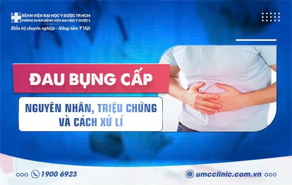 ĐAU BỤNG CẤP: NGUYÊN NHÂN, TRIỆU CHỨNG VÀ CÁCH XỬ TRÍ