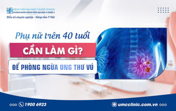 PHỤ NỮ TRÊN 40 TUỔI CẦN LÀM GÌ ĐỂ PHÒNG NGỪA UNG THƯ VÚ?