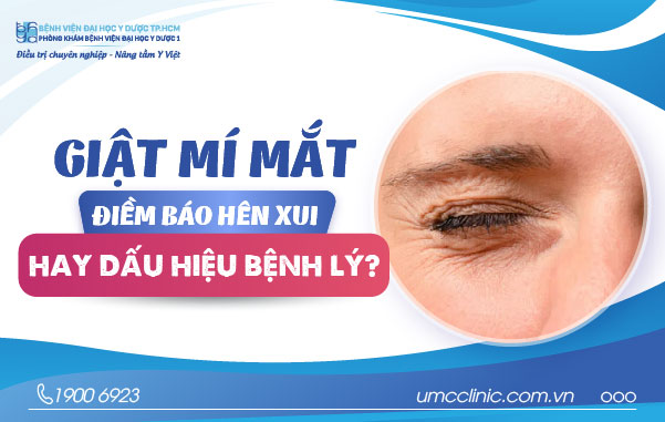 GIẬT MÍ MẮT: ĐIỀM BÁO HÊN XUI HAY DẤU HIỆU BỆNH LÝ?