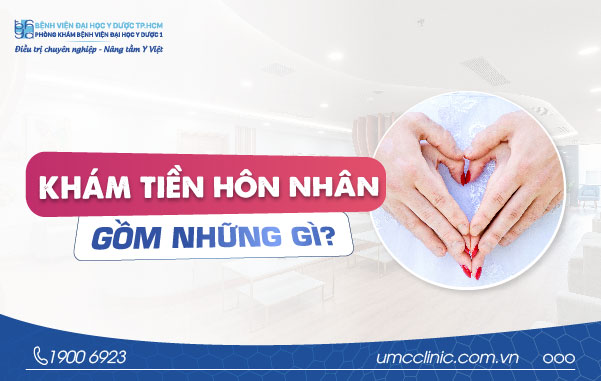 KHÁM TIỀN HÔN NHÂN GỒM NHỮNG GÌ?