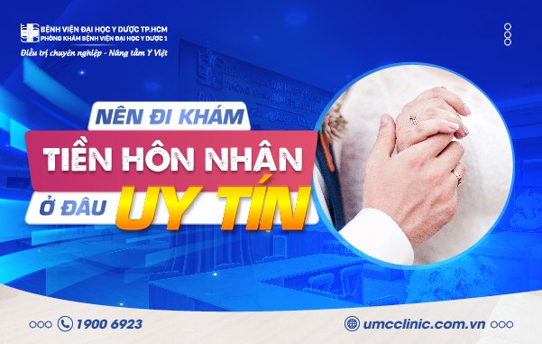 NÊN ĐI KHÁM TIỀN HÔN NHÂN Ở ĐÂU UY TÍN TẠI TP.HCM?