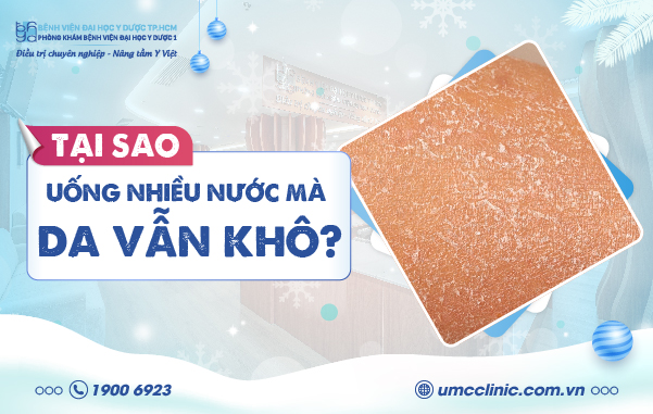 TẠI SAO UỐNG NHIỀU NƯỚC MÀ DA VẪN KHÔ?