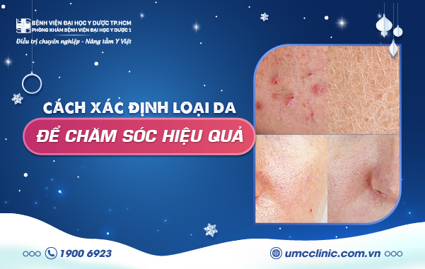 CÁCH XÁC ĐỊNH LOẠI DA ĐỂ CHĂM SÓC HIỆU QUẢ!