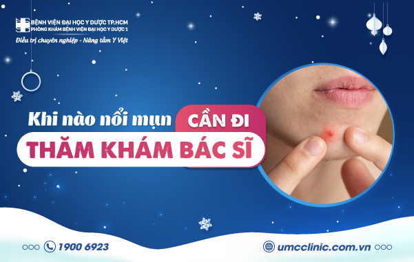 KHI NÀO NỔI MỤN TRỨNG CÁ CẦN THĂM KHÁM BÁC SĨ?