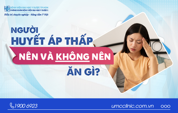 NGƯỜI HUYẾT ÁP THẤP NÊN ĂN GÌ VÀ KHÔNG NÊN ĂN GÌ?