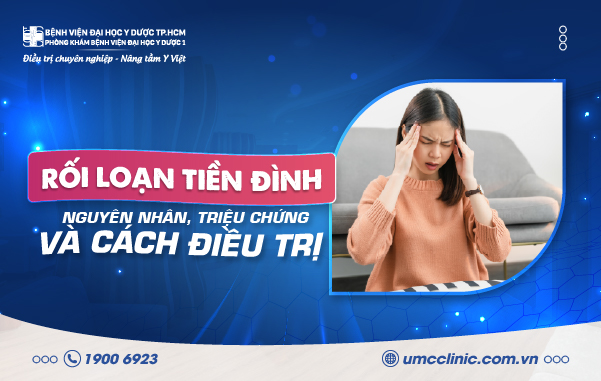 RỐI LOẠN TIỀN ĐÌNH: NGUYÊN NHÂN, TRIỆU CHỨNG VÀ CÁCH ĐIỀU TRỊ