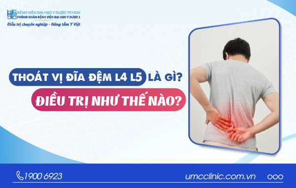 THOÁT VỊ ĐĨA ĐỆM L4 L5 LÀ GÌ? ĐIỀU TRỊ NHƯ THẾ NÀO?