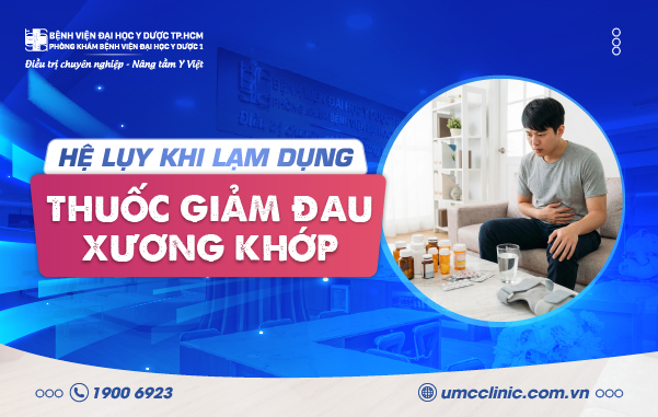 HỆ LỤY KHI LẠM DỤNG THUỐC GIẢM ĐAU XƯƠNG KHỚP