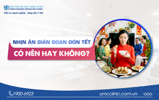 NHỊN ĂN GIÁN ĐOẠN ĐÓN TẾT - CÓ NÊN HAY KHÔNG?