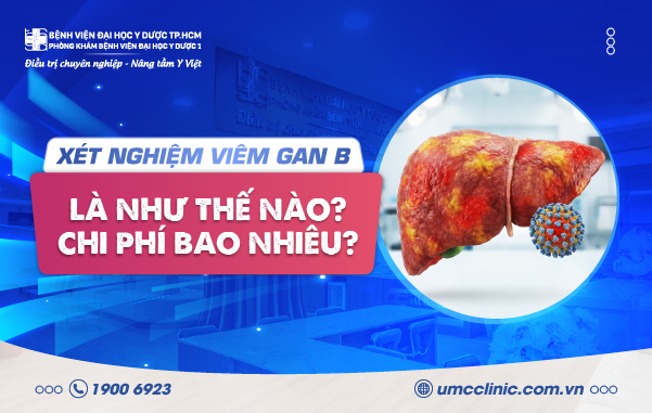 XÉT NGHIỆM VIÊM GAN B LÀ NHƯ THẾ NÀO? CHI PHÍ BAO NHIÊU?