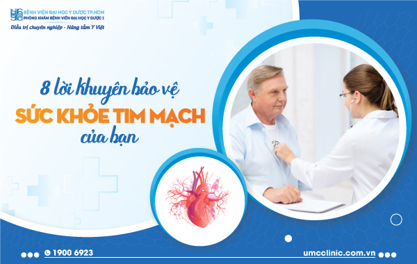 8 LỜI KHUYÊN BẢO VỆ SỨC KHOẺ TIM MẠCH CỦA BẠN