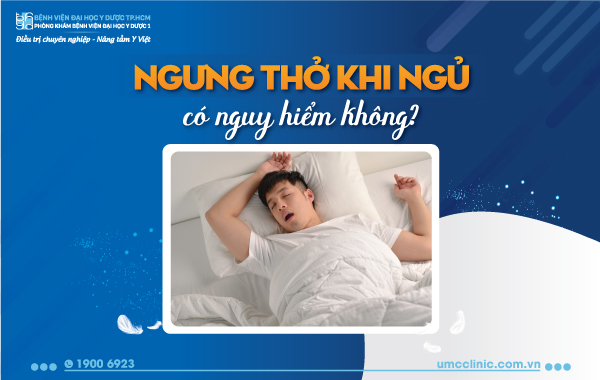 NGƯNG THỞ KHI NGỦ CÓ NGUY HIỂM KHÔNG?