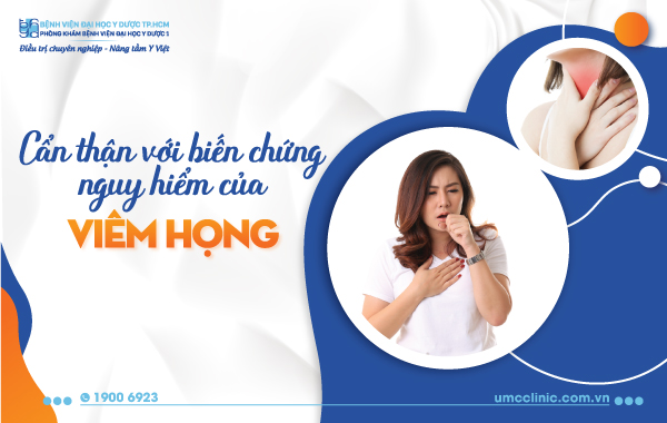 CẨN THẬN VỚI BIẾN CHỨNG NGUY HIỂM CỦA VIÊM HỌNG