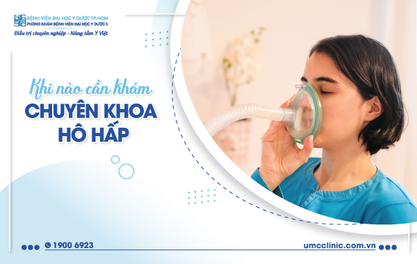 KHI NÀO BẠN CẦN KHÁM CHUYÊN KHOA HÔ HẤP