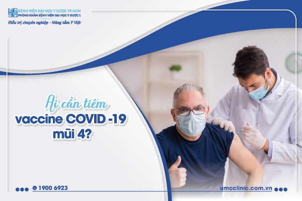 AI CẦN TIÊM VACCINE COVID 19 MŨI 4?