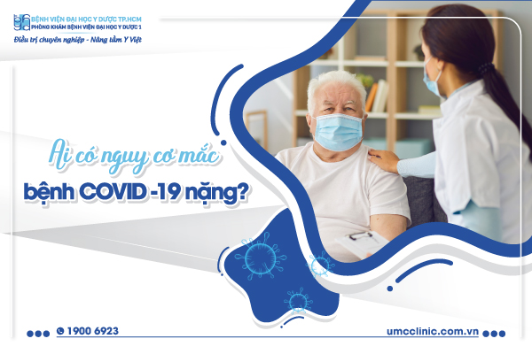 AI CÓ NGUY CƠ MẮC BỆNH COVID-19 NẶNG?