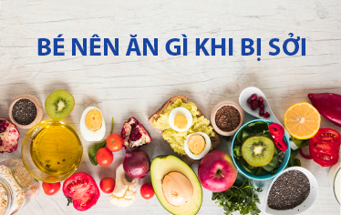 BÉ NÊN ĂN GÌ KHI BỊ SỞI